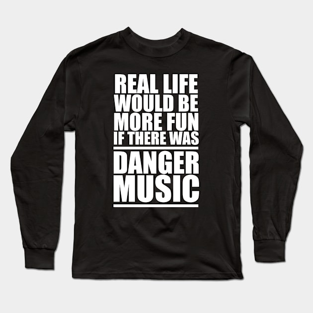 Real Life Danger Music Long Sleeve T-Shirt by Brad T